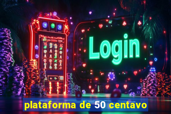 plataforma de 50 centavo